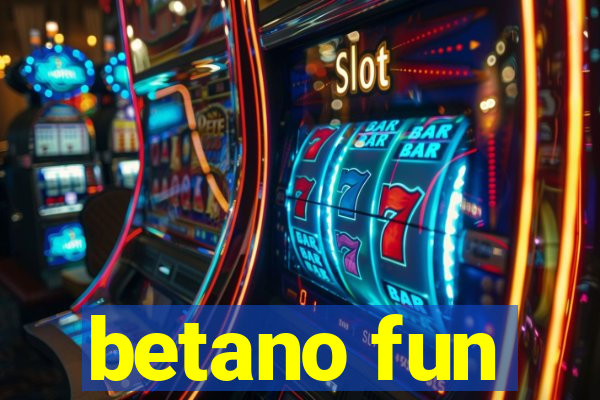 betano fun